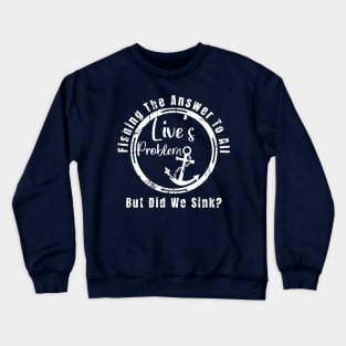 Fishing The Answer To All Live’s Problem But Did We Sink Crewneck Sweatshirt